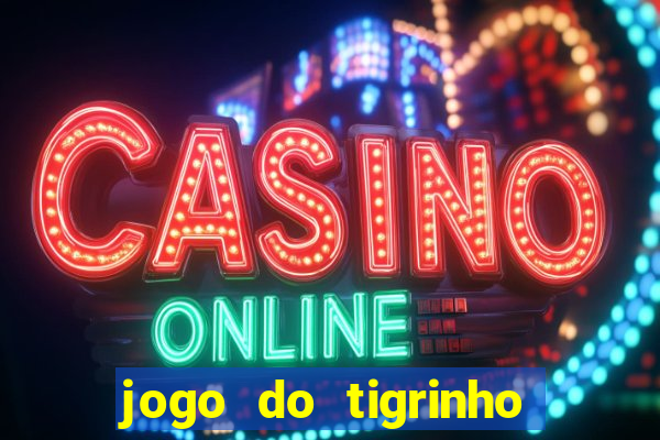 jogo do tigrinho plataforma chinesa